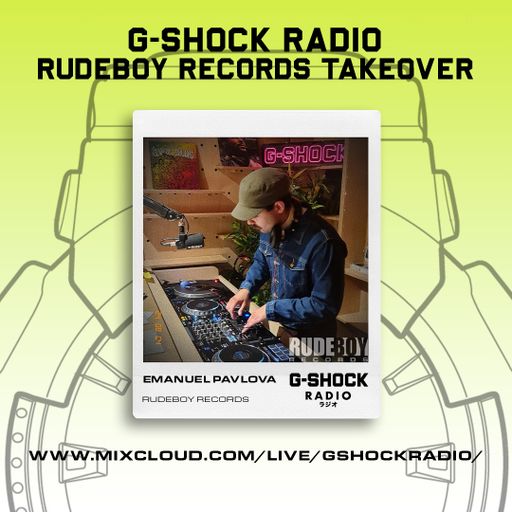 G-SHOCK Radio - RudeBoy Records Hosted by 17FIONA - Emanuel Pavlova  - 04/08