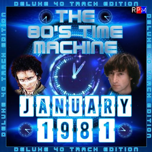 THE 80'S TIME MACHINE - JANUARY 1981  *DELUXE 40 TRACK EDITION*