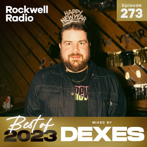 ROCKWELL SELECT - DEXES - BEST OF 2023 (EP. 273)