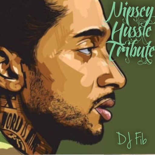 Nipsey Hussle Tribute ~ DJ Fib