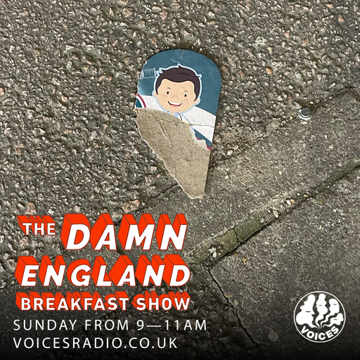 The Damn England Breakfast Show - 06/04/25 - [Voices Radio]