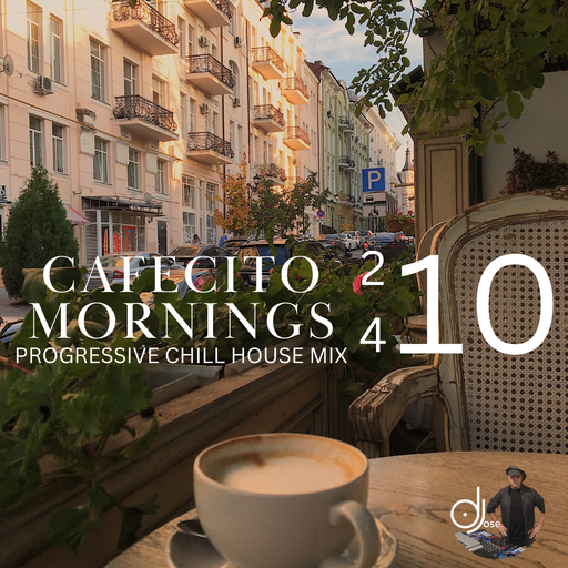 Cafecito Mornings Progressive Chill House Mix 2024.10