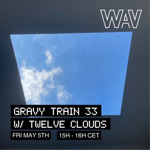Gravy Train #33 w/ Twelve Clouds at WAV | 09-05-25
