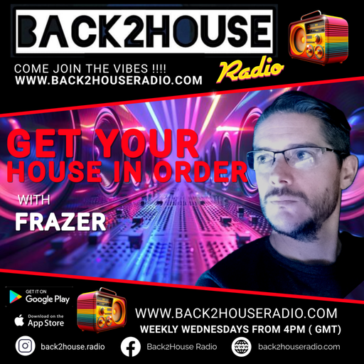 Episode 26: Get Your House In Order / Frazer / 17-09-2025 / Back 2 House Radio