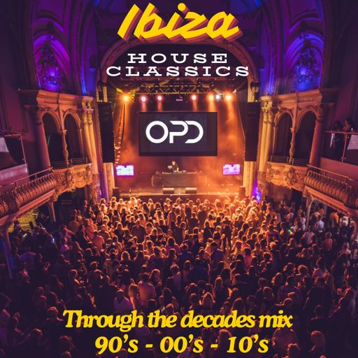 OPD Ibiza Classics through the decades - Daft Punk - Sandy B - Ce Ce Peniston - Shapeshifters