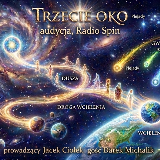 03 TRZECIE OKO gość Darek Michalik, (cz.1) (dusza, reinkarnacja) 09.03.2026