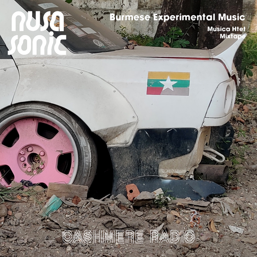 Cashmere Guest Mixes Nusasonic Mix #4: Burmese Music Mixtape by Musica Htet 17.09.2021