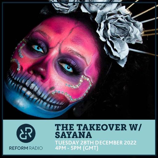The Takeover w/ Sayana 28th December 2022