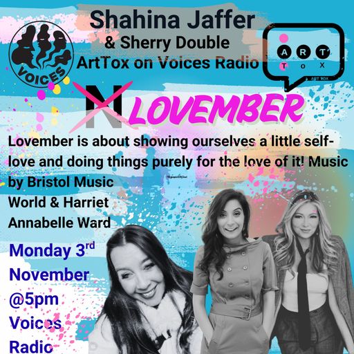ArtTox w/ Shahina Jaffer: Lovember - 03/11/25 - [Voices Radio]