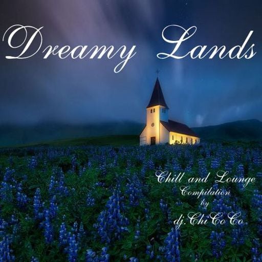 ""DREAM LANDS"" chill & Lounge compilation