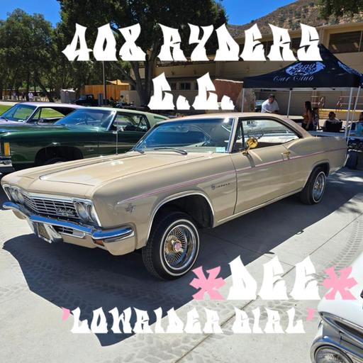 *408 RYDERS C. C.**DEE**ANGELA**LOW RYDER CHIC RAP MIX**EAST SIDE SAN JOSE**NOR CAL*2025*