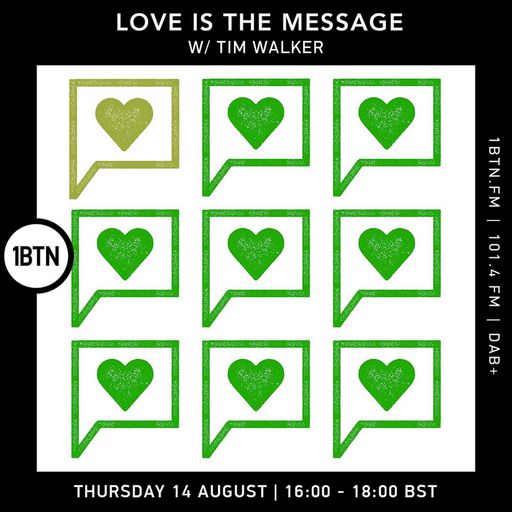 Love Is The Message w/ Tim Walker - 14.08.25
