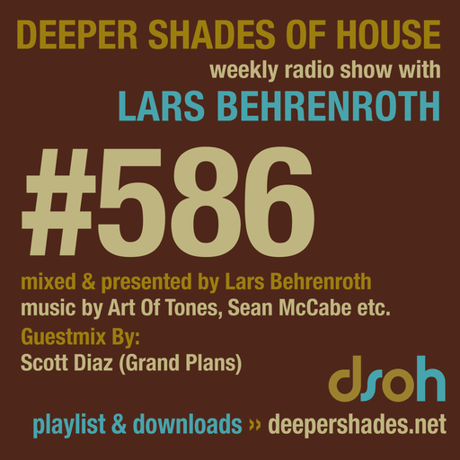 Deeper Shades Of House #586 w/ exclusive guest mix by SCOTT DIAZ (Grand Plans)