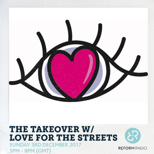 The Takeover w/ Love For The Streets 3rd December 2017
