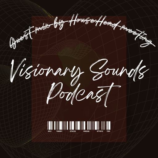 Visionary Sounds Podcast Episode 12 - Guest Mix By House Heads Meeting