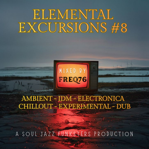 Elemental Excursions Vol 8 - Ambient - IDM - Electronica - Sci-Fi - Experimental - Feat FREQ76