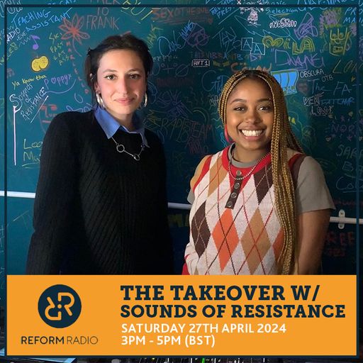 The Takeover w/ Sounds of Resistance 27th April 2024