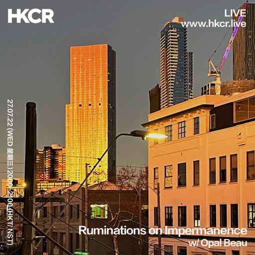 Ruminations on Impermanence w/ Opal Beau - 27/07/2022