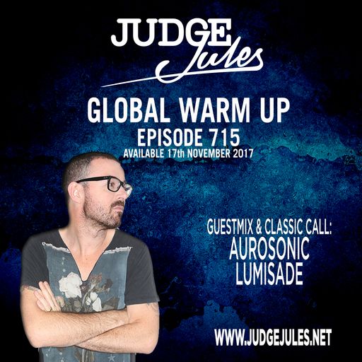 JUDGE JULES PRESENTS THE GLOBAL WARM UP EPISODE 715