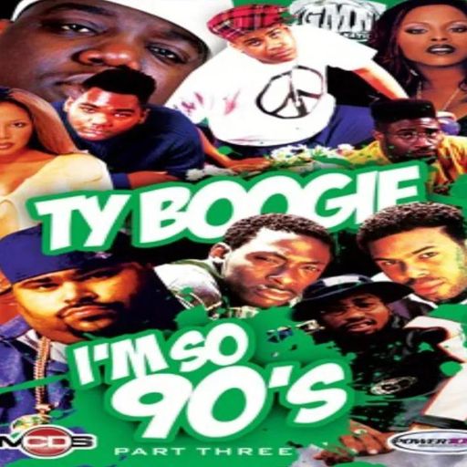 DJ TY Boogie - I'm So 90'S (Part 3) (2010)
