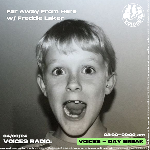 Far Away From Here w/ Freddie Laker - 04/03/24 - Voices Radio