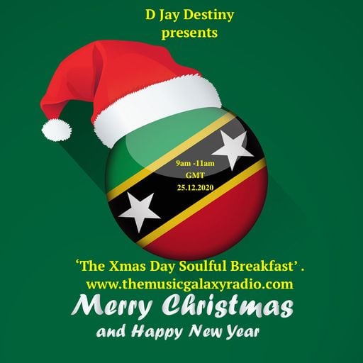 D Jay Destiny presents "A Soulful  Xmas Breakfast" on The Music Galaxy Radio (25th December 2020)
