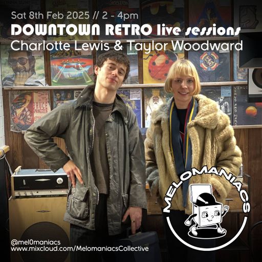 Downtown Retro Live Sessions Charlotte Lewis & Taylor Woodward // 08.02.25 // Melomaniacs live