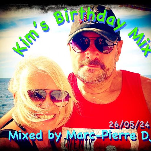 Kim's Birthday Mix - Mixed By Marc-Pierre Dj - 26/05/23