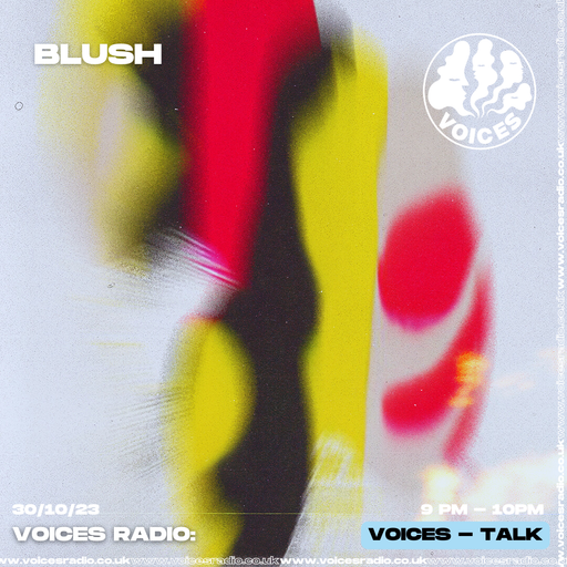 BLUSH - 30/10/23 - Voices Radio