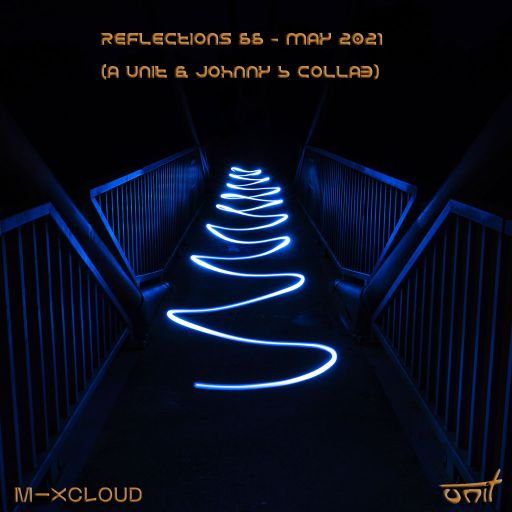 Reflections 66 - May 2021 (a unit & Johnny B collab)