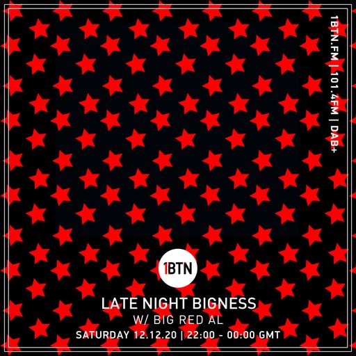 LATE NIGHT BIGNESS with BIG RED AL -  Episode #34 - 12.12.2020