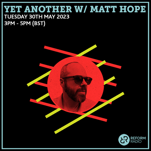 Yet Another w/ Matt Hope 30th May 2023