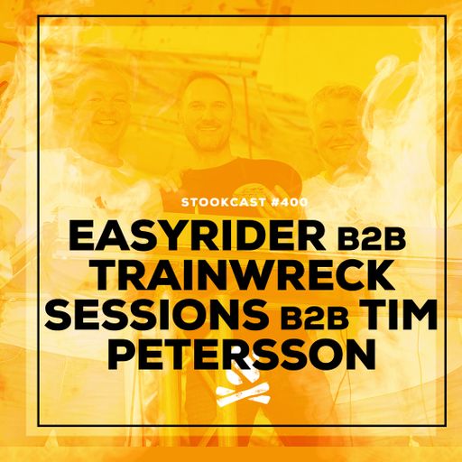 Stookcast #400 - Easyrider b2b TrainWreckSessions b2b Tim Petersson