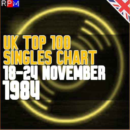 UK TOP 100 : 18-24 NOVEMBER 1984