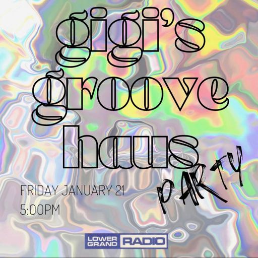 Gigi's Groove Haus (01.21.22)