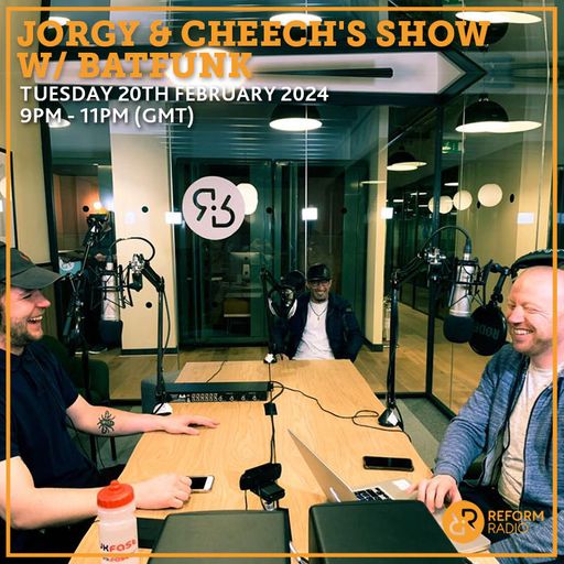 Jorgy & Cheech's Show w/ Batfunk 20th February 2024