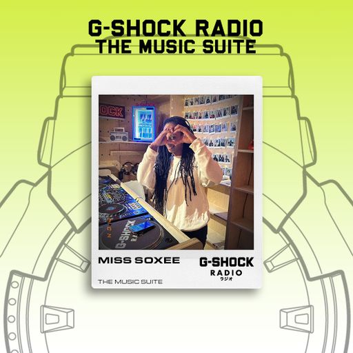 G-SHOCK Radio - The Music Suite Takeover - Miss Soxee - 13/10