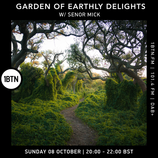 Garden of Earthly Delights with Senor Mick - 08.10.23.