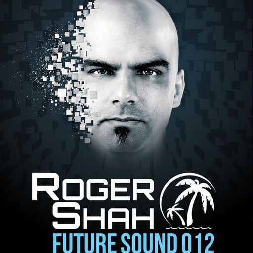 Future Sound 012 :: Roger Shah