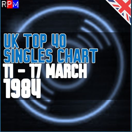 UK TOP 40 : 11-17 MARCH 1984