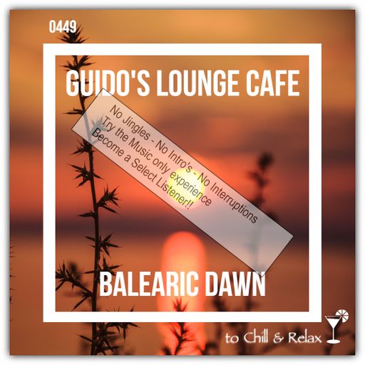 Guido's Lounge Cafe Broadcast 0449 Balearic Dawn (Select)