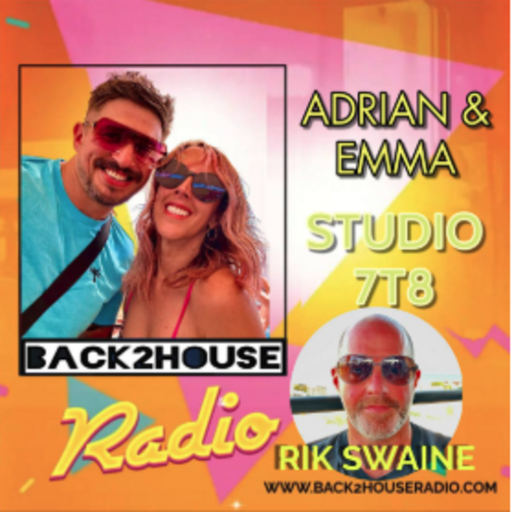Episode 40: Episode 40: Back2House Radio - Adrian & Emma - Studio 7T8 - Ft Rik Swaine 25/02/2025