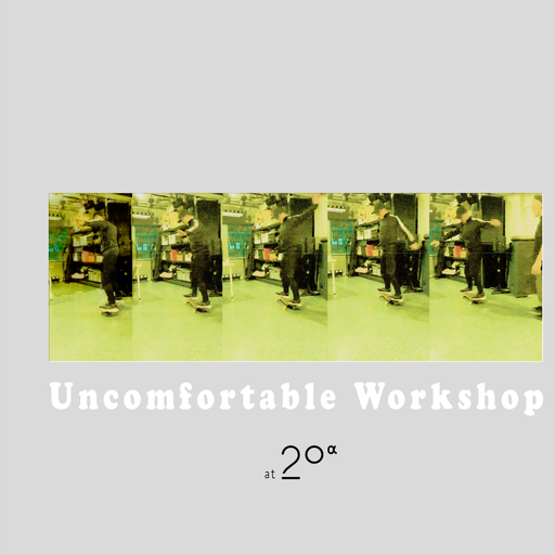 Uncomfortable Workshop by Ken Ueno, Nanamu Hamamoto, Nerve and To Wing at Twenty Alpha - 17/03/2022