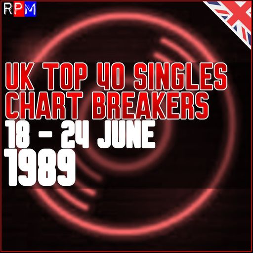 UK TOP 40 : 18 - 24 JUNE 1989 - THE CHART BREAKERS