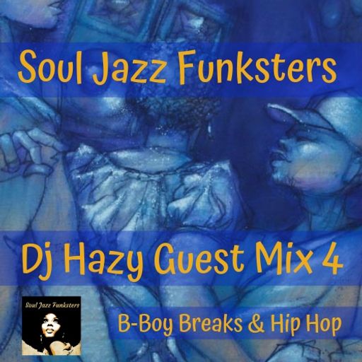 Soul Jazz Funksters - DJ Hazy Guest mix 4 - B-Boy Breaks & Hip Hop