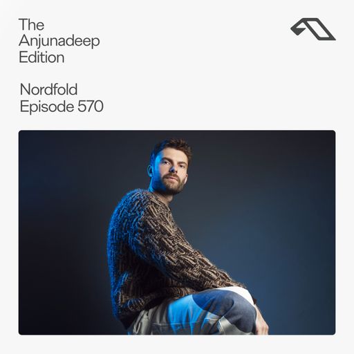 The Anjunadeep Edition 570 with Nordfold