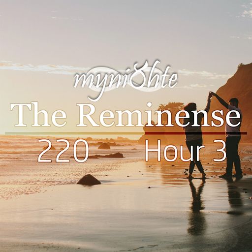 The Reminense 220 - Hour 3