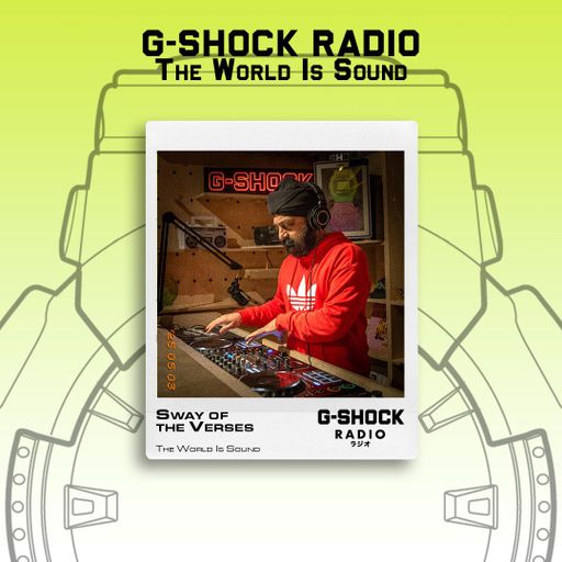 G-SHOCK Radio - The World Is Sound - Sway Of The Verses - 03/05