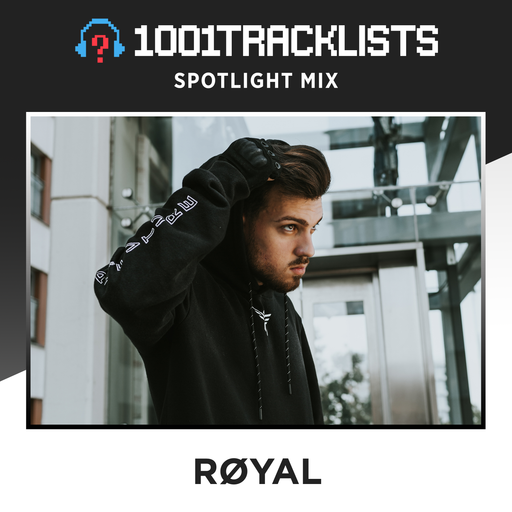 RØYAL - 1001Tracklists Spotlight Mix
