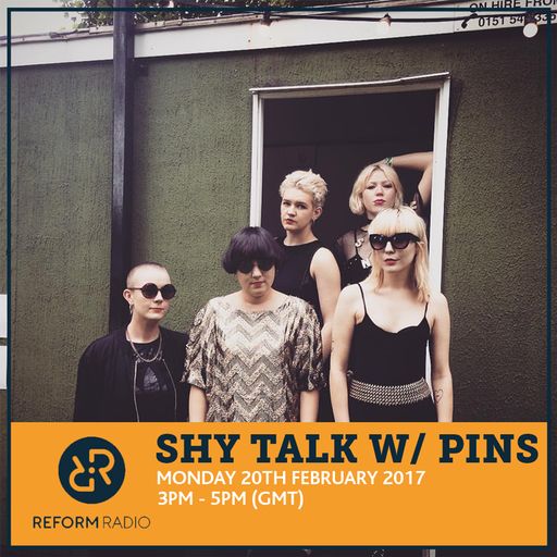 Shy Talk w/ PINS 20th February 2017